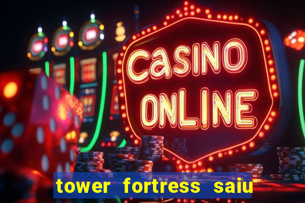 tower fortress saiu da play store